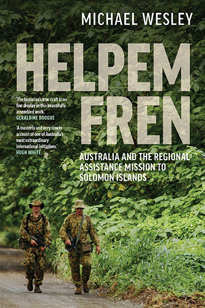 Helpem Fren: Australia and the Regional Assistance Mission to the Solomon Islands